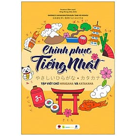 Cuốn sách: Chinh Phục Tiếng Nhật – Tập Viết Chữ Hiragana Và Katakana - Chì
