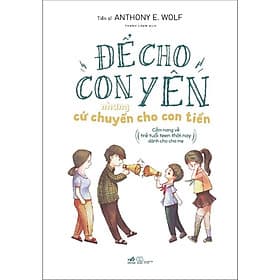 Sách Nuôi Dạy Con - Để Cho Con Yên Nhưng Cứ Chuyển Cho Con Tiền - Nhã Nam