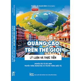 Quảng cáo trên thế giới - lý luận và thực tiễn (nghiên cứu từ góc nhìn truyền thông Maketting và truyền thông quốc tế)