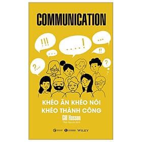Cuốn Sách Cải Thiện Kỹ Năng Giao Tiếp- Communication - Khéo Ăn Khéo Nói Khéo Thành Công - An Thi