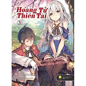 Sách Hoàng Tử Thiên Tài Hành Trình Gây Dựng Lại Đất Nước Đang Lâm Nguy (Tập 3) - Bản Quyền - Hoàng Dân