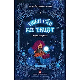 Thiên Cầu Ma Thuật - Tập 1 - Người Thầy Bí Ẩn - NXB Phụ Nữ - Nhã Nam