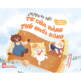 Sách Chuyện Kỳ Diệu Từ Cửa Hàng Thú Nhồi Bông (Gối Kể Chuyện – Tặng Bé Sticker Nè!) - Thu Hà