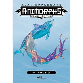 Sách Animorphs - Người Hóa Thú - Tập 4: Thông Điệp