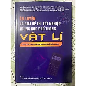 Sách Ôn luyện và giải đề thi tốt nghiệp THPT môn vật lí ( theo ct gd mới) - Theo Theobald