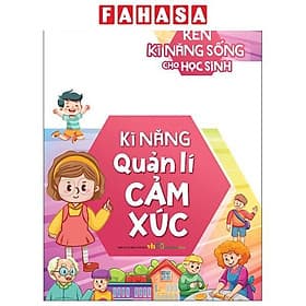 Rèn Kĩ Năng Sống Cho Học Sinh - Kĩ Năng Quản Lí Cảm Xúc - Minh Minh
