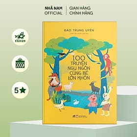 100 truyện ngụ ngôn cùng bé lớn khôn - Nhã Nam Official - Nhã Nam
