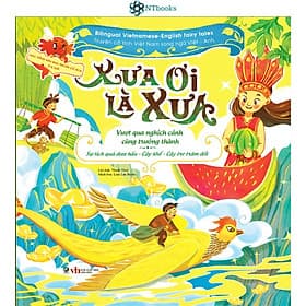 Sách Xưa ơi là xưa - Truyện cổ tích Việt Nam chọn lọc Song ngữ Việt - Anh - Sự tích cây khế - Cây tre trăm đốt - Sự tích dưa hấu - Công ty TNHH Thương Mại Đầu Tư Linh Lan