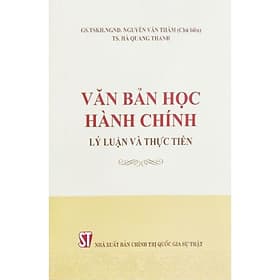Văn Bản Học Hành Chính Lý Luận Và Thực Tiễn - NXB Chính Trị Quốc Gia - Lý Gia