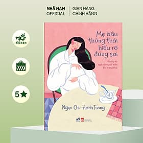 Sách - Mẹ bầu thông thái hiểu rõ đúng sai ( Ngọc Chi) (Hạnh Trang) (Nhã Nam Official) - Ngọc Chi