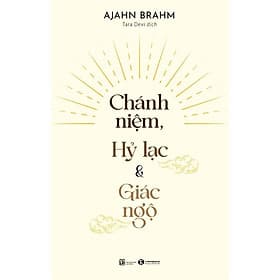 Chánh Niệm, Hỷ Lạc Và Giác Ngộ - Ajahn Brahm - Tara Devi dịch - (bìa mềm) - Ume Chan