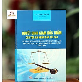 Quyết định giám đốc thẩm của Tòa án nhân dân tối cao về hình sự, dân sự, hành chính, kinh doanh thương mại, lao động, hôn nhân gia đình mới nhất - Thương Thương