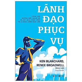 Sách Lãnh Đạo Phục Vụ - Ken Blanchard