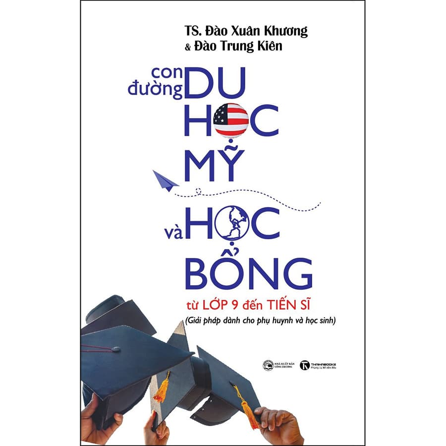 Sách Con Đường Du Học Mỹ Và Học Bổng Từ Lớp 9 Đến Tiến Sĩ - ảnh 2