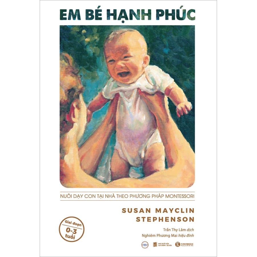 Sách Em Bé Hạnh Phúc: Nuôi Dạy Trẻ Tại Nhà Theo Phương Pháp Montessori - ảnh 2