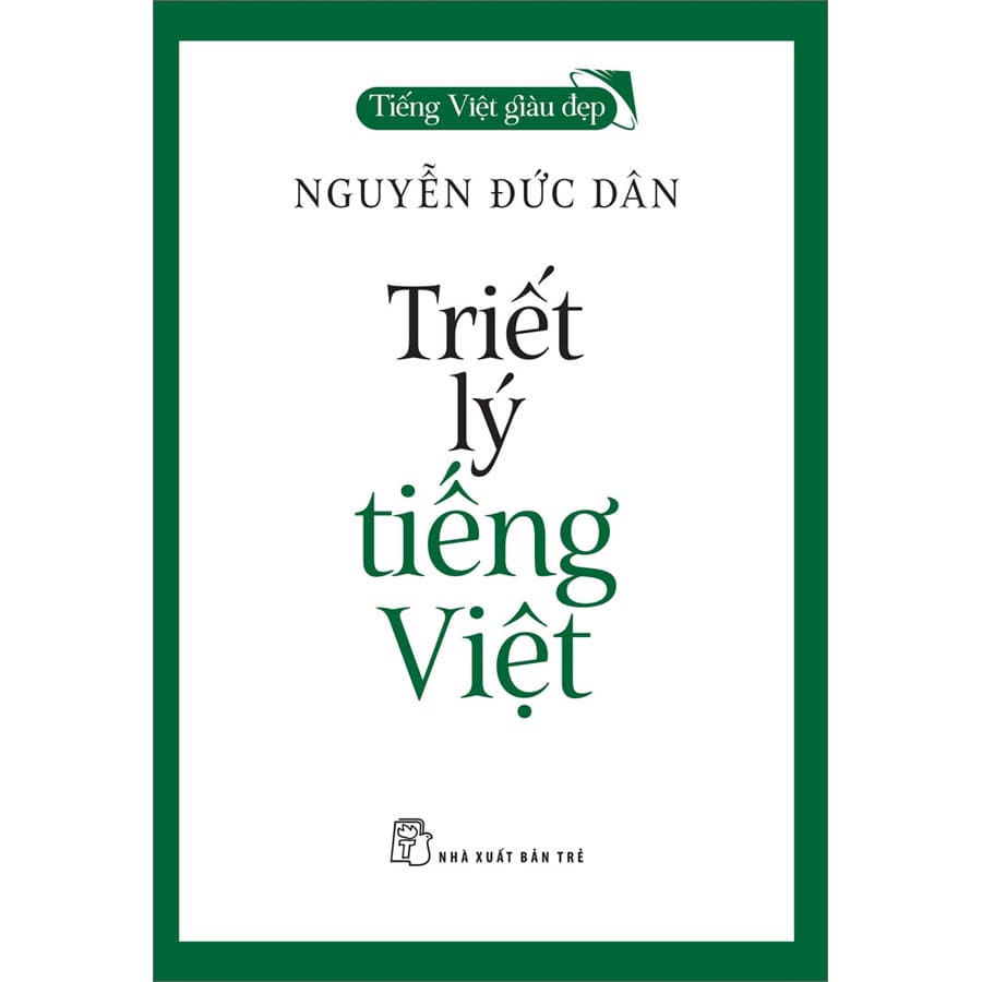 Sách Tiếng Việt Giàu Đẹp - Triết Lý Tiếng Việt - ảnh 2