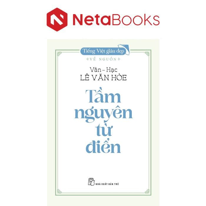 Tiếng Việt Giàu Đẹp - Tầm Nguyên Từ Điển - ảnh 2
