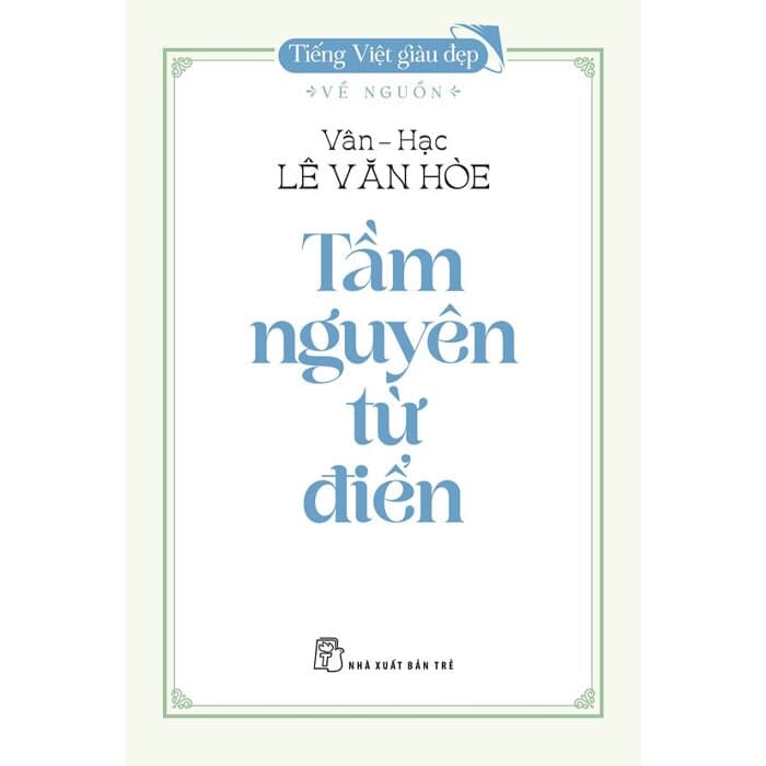 Tiếng Việt Giàu Đẹp - Tầm Nguyên Từ Điển - ảnh 3