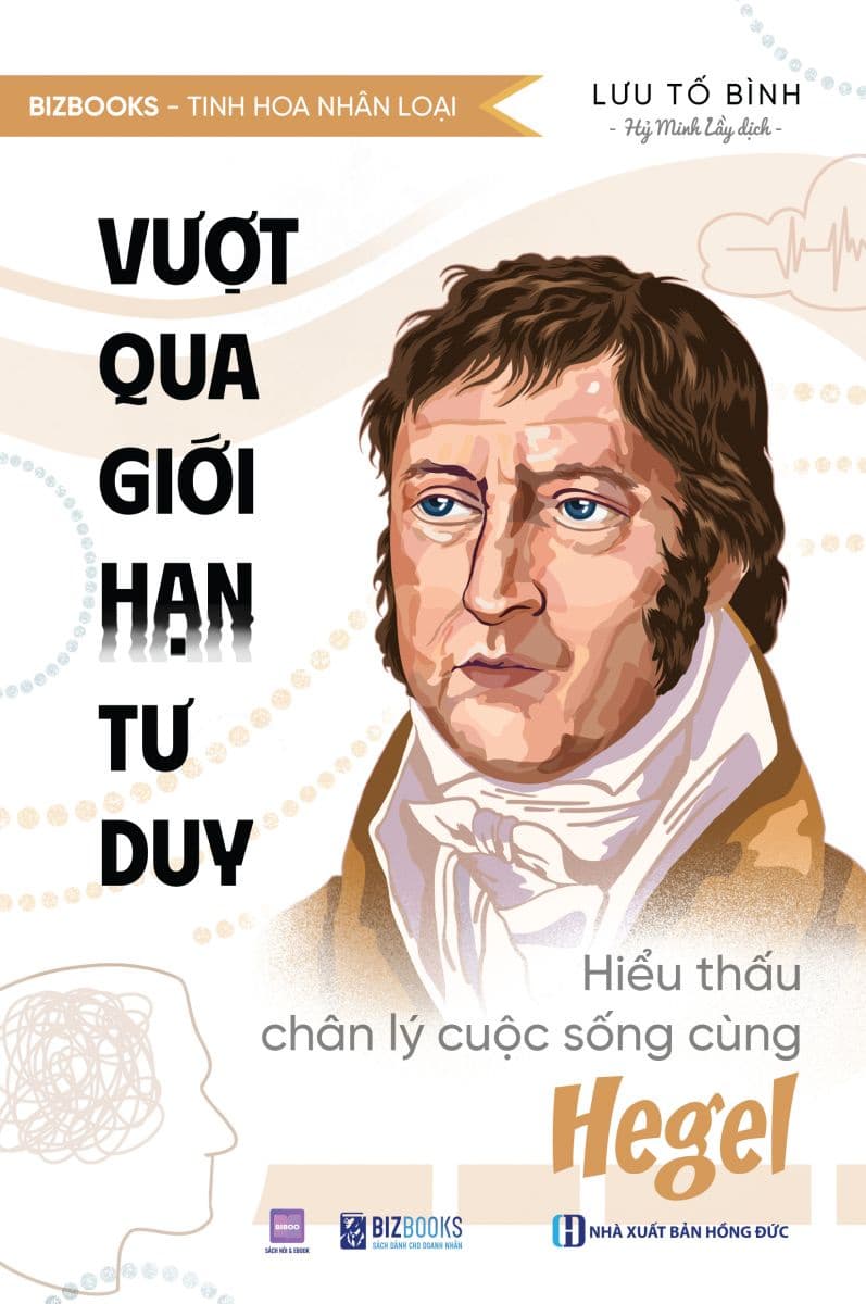 Sách Vượt qua giới hạn tư duy: Hiểu thấu chân lý cuộc sống cùng Hegel - ảnh 2
