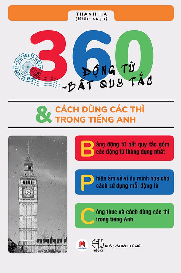 360 Động Từ Bất Quy Tắc & Cách Dùng Các Thì Trong Tiếng Anh (Tái Bản 2019) - Thanh Hà
