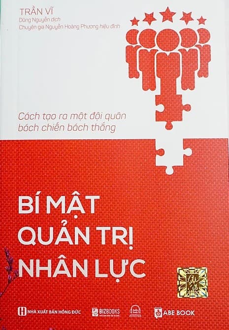 Bí Mật Quản Trị Nhân Lực: Cách Tạo Ra Một Đội Quân Bách Chiến Bách Thắng - Trần Vĩ