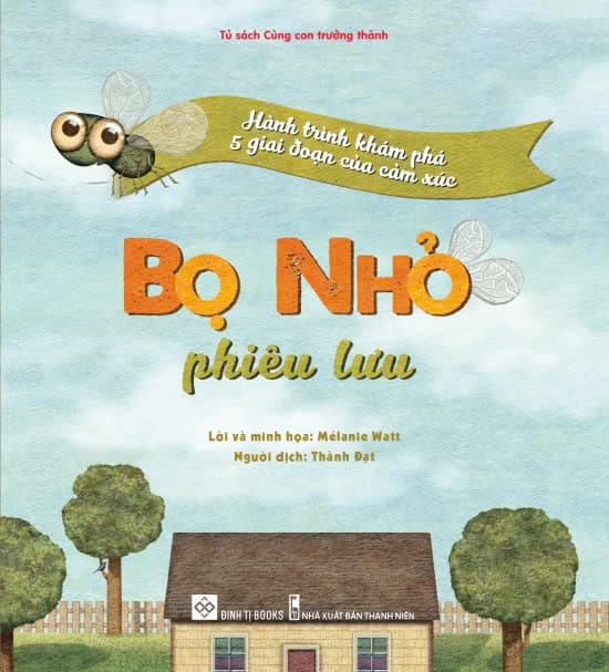 Bọ Nhỏ Phiêu Lưu - Hành Trình Khám Phá 5 Giai Đoạn Của Cảm Xúc - Mélanie Watt