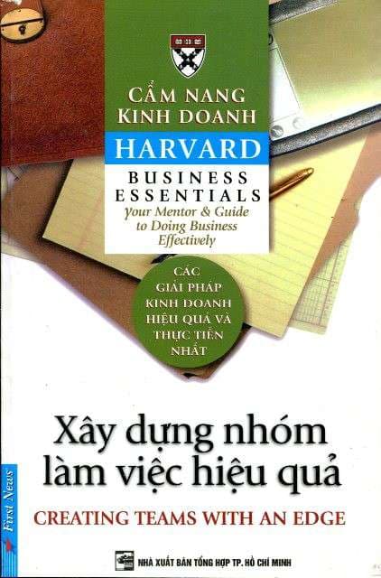Cẩm Nang Kinh Doanh - Xây Dựng Nhóm Làm Việc Hiệu Qủa ( Tái Bản) - Harvard Business School