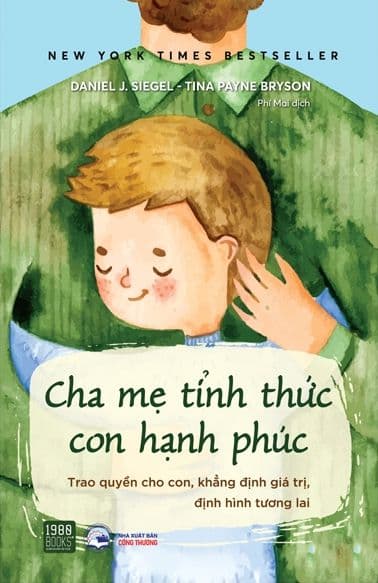 Cha Mẹ Tỉnh Thức Con Hạnh Phúc - Trao Quyền Cho Con, Khẳng Định Giá Trị, Định Hình Tương Lại - Tina Payne Bryson