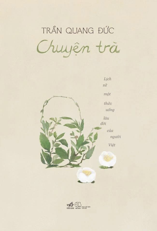 Chuyện Trà - Lịch Sử Một Thức Uống Lâu Đời Của Người Việt (Bìa mềm) (Tái Bản 2026) - Trần Quang Đức