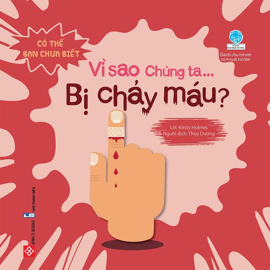 Có Thể Bạn Chưa Biết - Vì Sao Chúng Ta... Bị Chảy Máu? - Kirsty Holmes