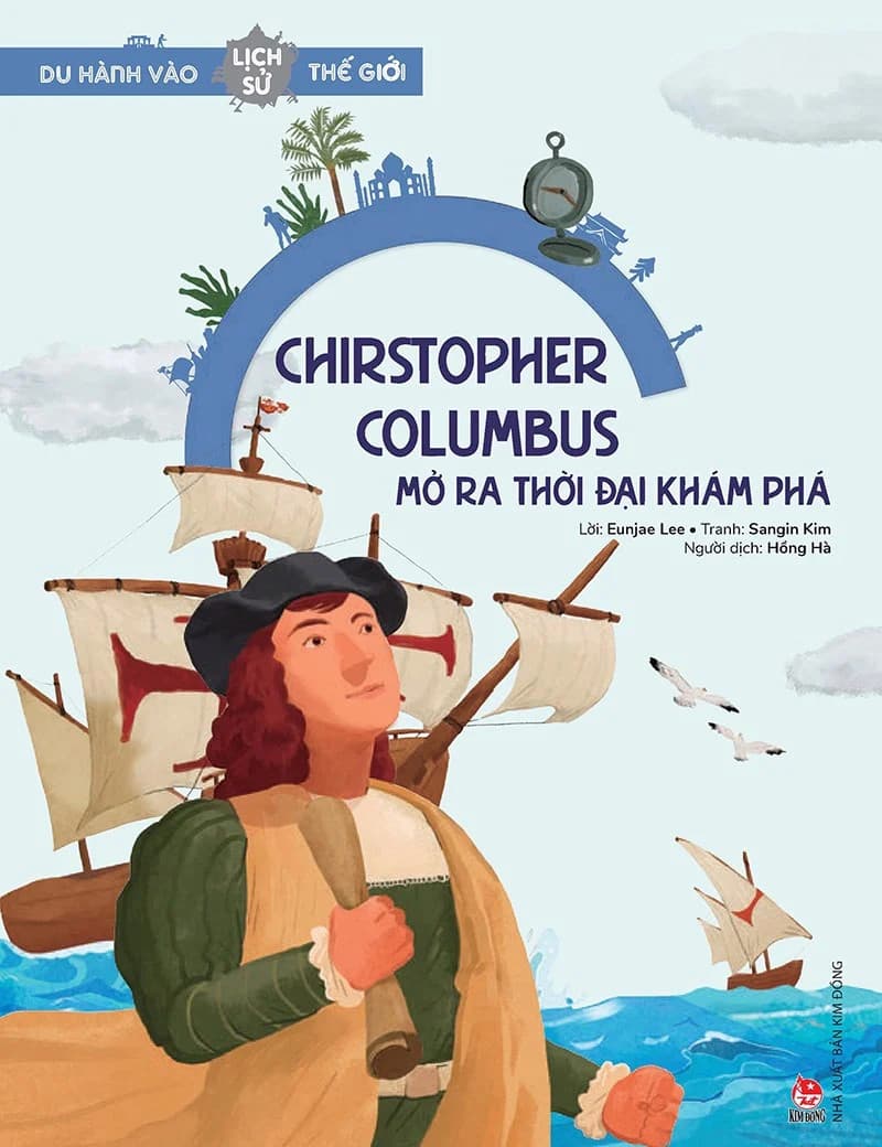 Du Hành Vào Lịch Sử Thế Giới - Christopher Columbus Mở Ra Thời Đại Khám Phá - Hyangsuk Lee