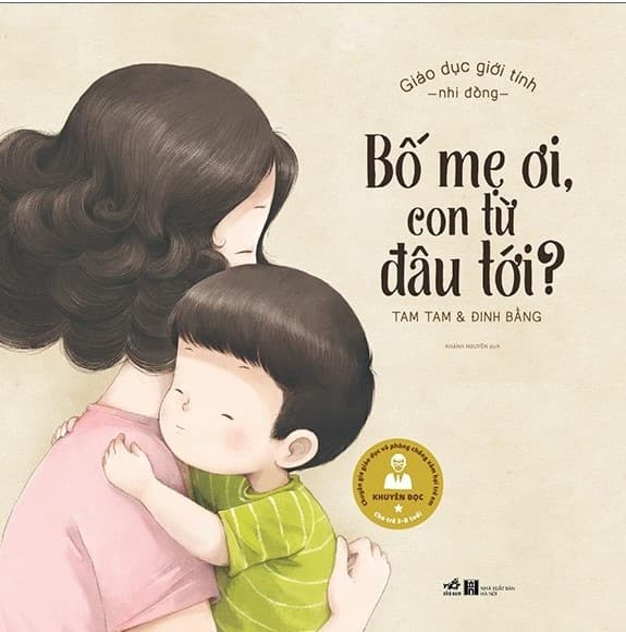 Giáo Dục Giới Tính Nhi Đồng - Bố Mẹ Ơi, Con Từ Đâu Tới? - Tam Tam