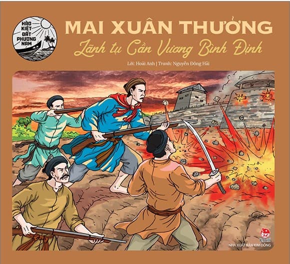 Hào Kiệt Đất Phương Nam: Mai Xuân Thưởng - Lãnh Tụ Cần Vương Bình Định - Hoài Anh