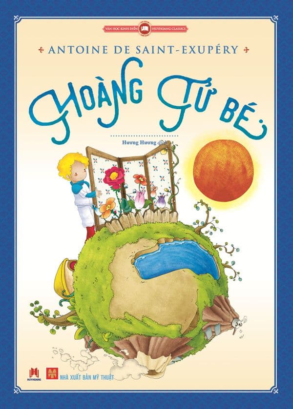 Hoàng tử bé (Văn học kinh điển kèm tranh minh họa) (TB2019) - Antoine de Saint-Exupéry