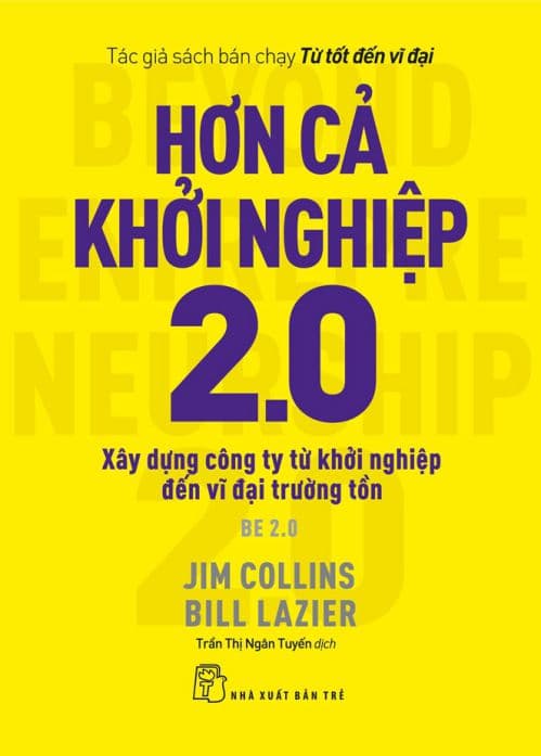 Hơn Cả Khởi Nghiệp 2.0: Xây Dựng Công Ty Từ Khởi Nghiệp Đến Vĩ Đại Trường Tồn - Jim Collins