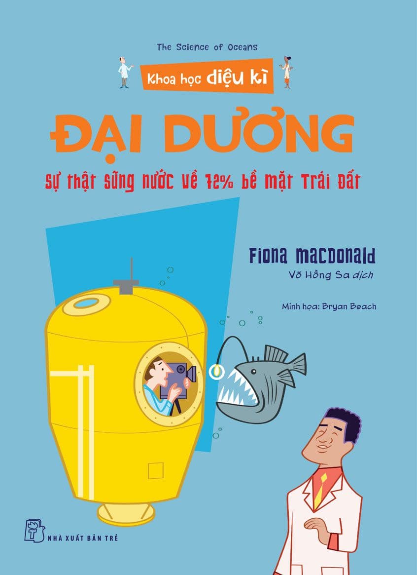 Khoa Học Diệu Kì - Đại Dương: Sự Thật Sũng Nước Về 72% Bề Mặt Trái Đất - Fiona Macdonald