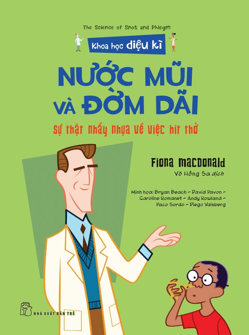 Khoa Học Diệu Kì - Nước Mũi Và Đờm Dãi: Sự Thật Nhầy Nhụa Về Việc Hít Thở - Fiona MacDonald
