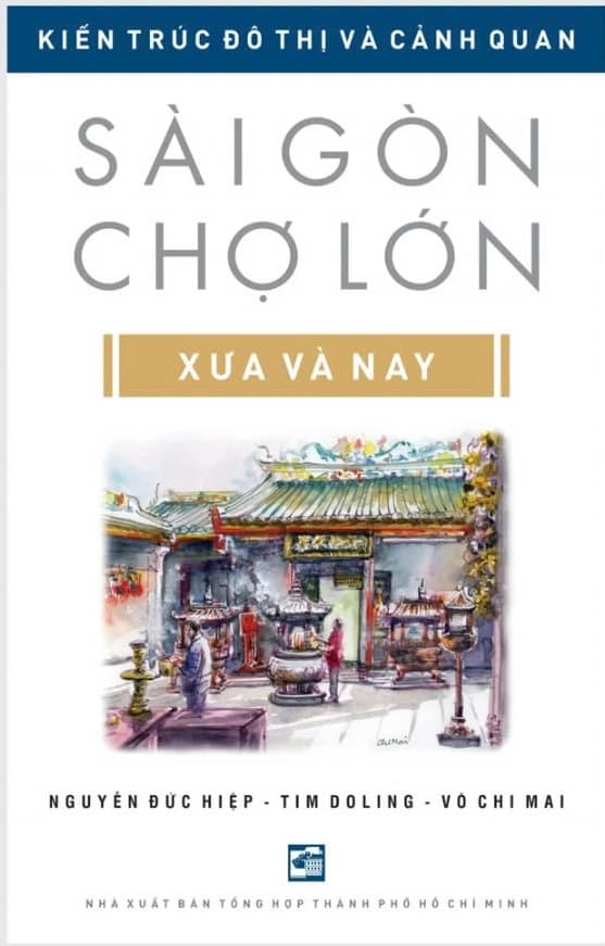 Kiến Trúc Đô Thị Và Cảnh Quan Sài Gòn - Chợ Lớn Xưa Và Nay (Tái Bản 2024) - Nguyễn Đức Hiệp
