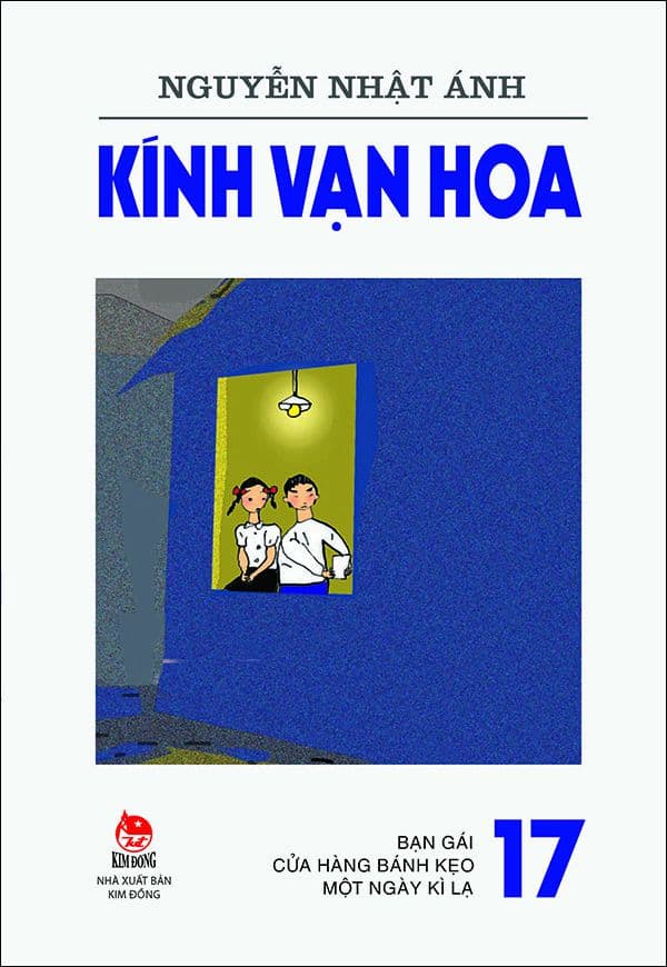 Kính Vạn Hoa - 17 - Bạn gái - Cửa hàng bánh kẹo - Một ngày kì lạ (Tái Bản 2019) - Nguyễn Nhật Ánh