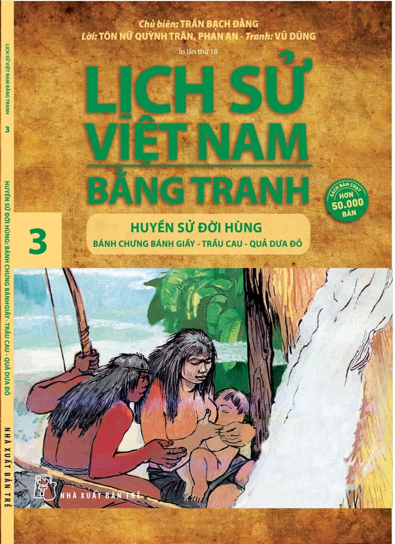 Lịch Sử Việt Nam Bằng Tranh - Huyền Sử Đời Hùng: Bánh Chưng Bánh Dày, Trầu Cau, Quả Dưa Đỏ - Tập 3 - Trần Bạch Đằng chủ biên; Tôn Nữ Quỳnh Trân
