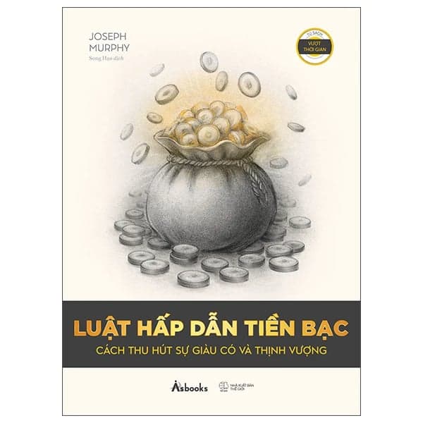 Luật Hấp Dẫn Tiền Bạc - Cách Thu Hút Sự Giàu Có Và Thịnh Vượng - Joseph Murphy