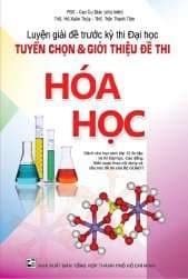 Luyện Giải Đề Trước Kỳ Thi Đại Học Tuyển Chọn Và Giới Thiệu Đề Thi Hóa Học - Xuân Đài