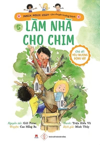 Molly, Milly, Lilly - Câu Chuyện Trưởng Thành - Tập 5: Làm Nhà Cho Chim - Cao Hồng Ba