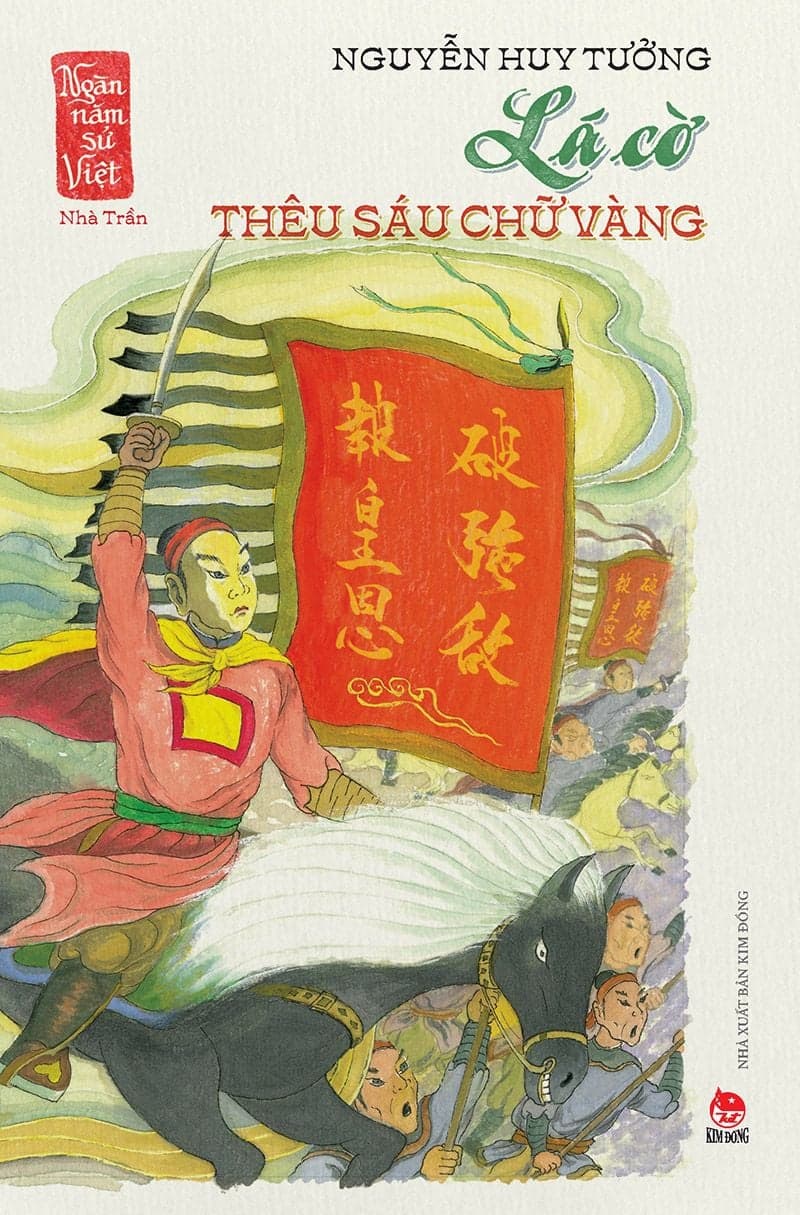 Ngàn Năm Sử Việt – Nhà Trần – Lá Cờ Thêu Sáu Chữ Vàng - Nguyễn Huy Tưởng