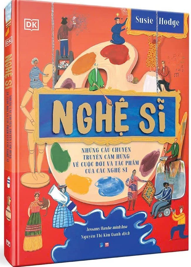 Nghệ Sĩ - Những Câu Chuyện Truyền Cảm Hứng Về Cuộc Đời Và Các Tác Phẩm Của Các Nghệ sỹ - Susie Hodge