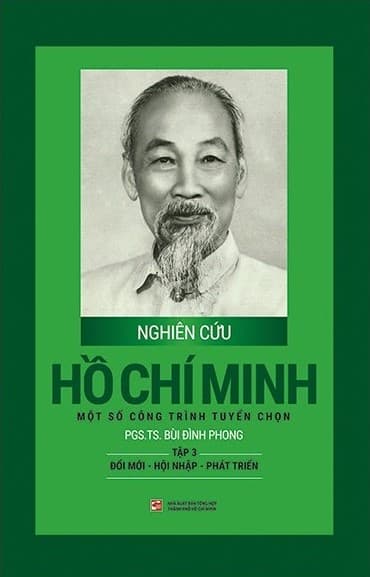 Nghiên Cứu Hồ Chí Minh Một Số Công Trình Tuyển Chọn - Tập 3: Đổi Mới - Hội Nhập - Phát Triển (Bìa Cứng) - PGS TS Bùi Đình Phong