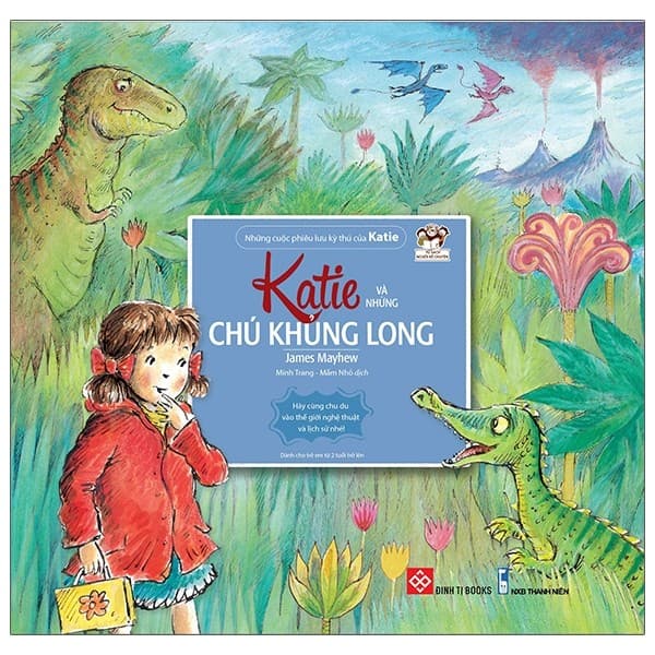 Những Cuộc Phiêu Lưu Kỳ Thú Của Katie - Katie Và Những Chú Khủng Long - James Mayhew