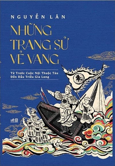 Những Trang Sử Vẻ Vang - Từ Trước Cuộc Nội Thuộc Tàu Đến Đầu Triều Gia Long - Nguyễn Lân