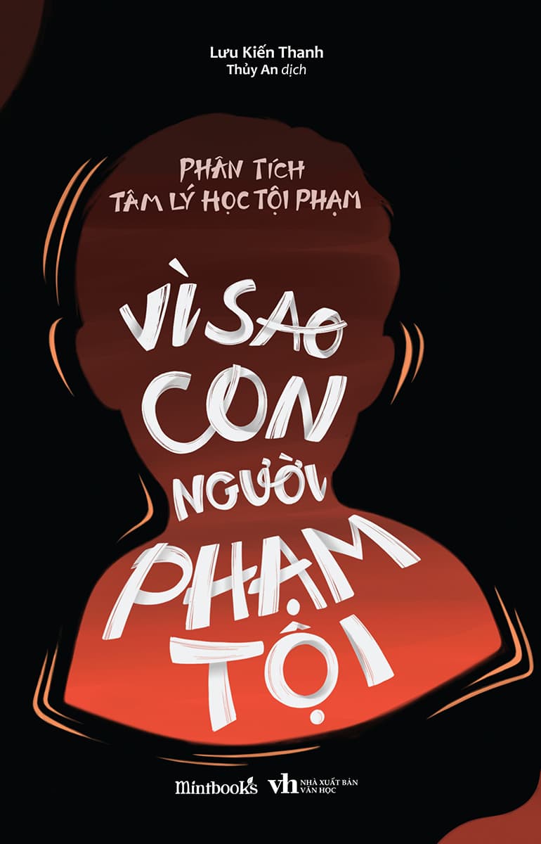 Phân Tích Tâm Lý Học Tội Phạm - Vì Sao Con Người Phạm Tội - Lưu Kiến Thanh