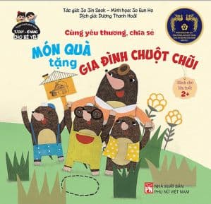 Phát Triển Tư Duy - Kĩ Năng Cho Bé Yêu: Cùng Yêu Thương Chia Sẻ - Món Quà Tặng Gia Đình Chuột Chũi - Jo Jin Seok